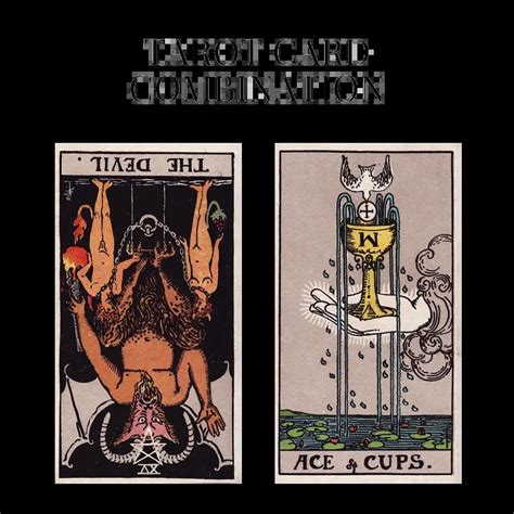 The Devil Reversed AND Ace Of Cups Tarot Cards Together