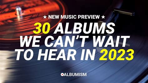 30 Albums We Can’t Wait to Hear in 2023 | New Music Preview