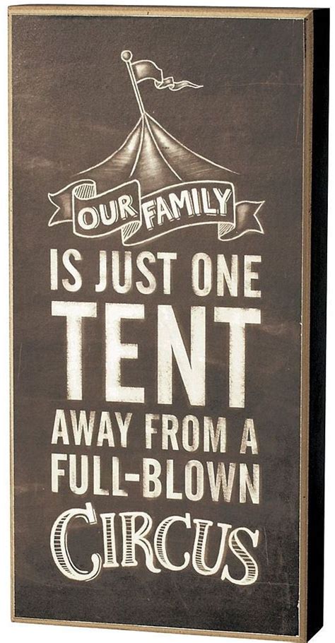 Our Family, One Tent Away From Being A Full-Blown Circus // | Family quotes, Quotes, Funny quotes