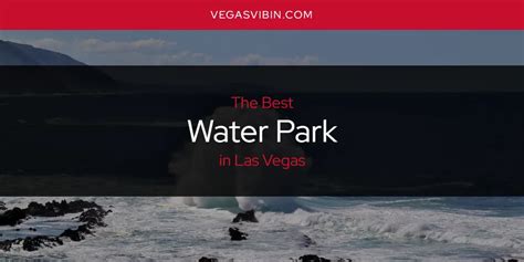 Las Vegas' Best Water Park [Updated 2024]