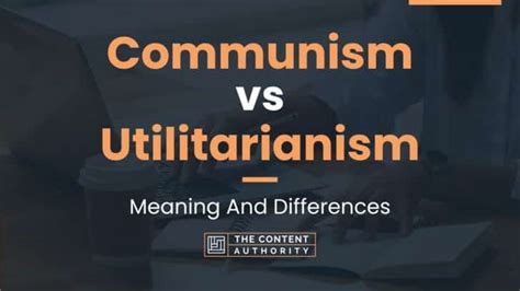 Communism vs Utilitarianism: Meaning And Differences