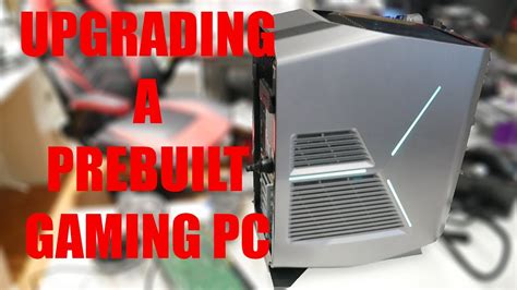 UPGRADING The Alienware Prebuilt Gaming PC - YouTube