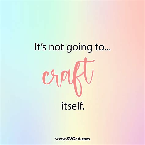 Creative, Inspiring, Cute and Funny Crafting Quotes | SVGed