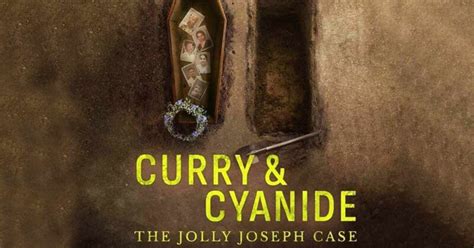 Curry & Cyanide Movie Review: The Jolly Joseph Case' Documentary Probes 14-Years Spanning Murder ...