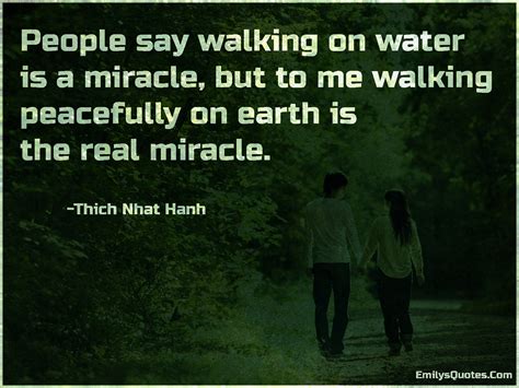 People say walking on water is a miracle, but to me walking peacefully | Popular inspirational ...