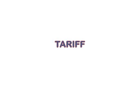 types of tariffs, advantage of tariff, how tariff work,.pdf