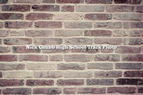 Nick Chubb High School Track Photo - November 2022 - Tomaswhitehouse.com