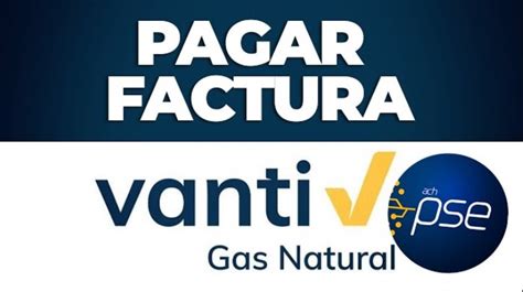 Cómo Pagar Gas Natural Vanti | Ya Facturacion