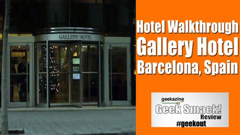 Gallery Hotel, Barcelona Spain - Hotel Walkthrough : Geekazine