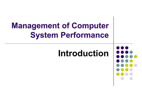 Introduction Management of Computer System Performance