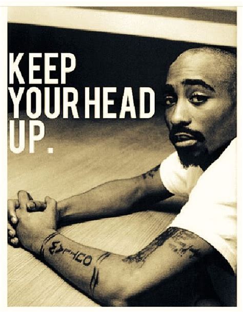 Keep your head up. Tupac | Converse Universe | Pinterest