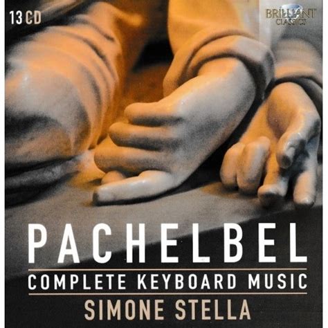 Pachelbel - Complete Keyboard Music - Simone Stella | Johann Pachelbel | Compositions