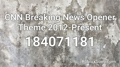 CNN Breaking News Opener Theme 2012-Present Roblox ID - Roblox music codes