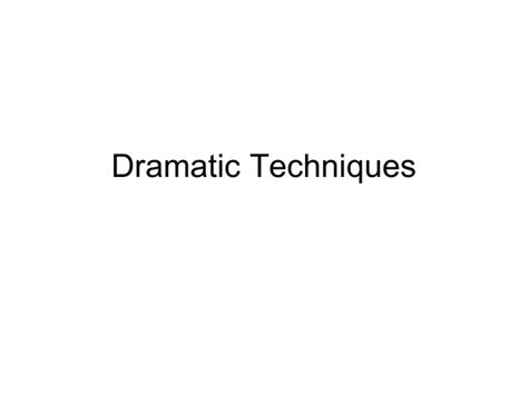 Dramatic Techniques