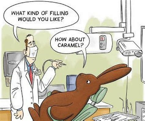 Dentist: What kind of filling would you like? Easter Bunny: How about ...