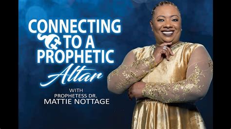 CONNECTING TO A PROPHETIC ALTAR||PROPHETESS MATTIE NOTTAGE - YouTube