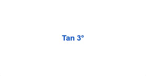 Tan 3° – Tan3° Value – What is the tan of 3 degrees?