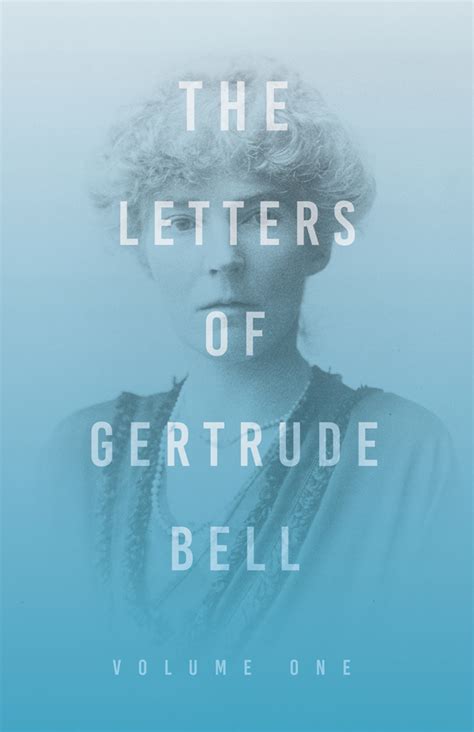 The Letters of Gertrude Bell - Volume One by Gertrude Bell