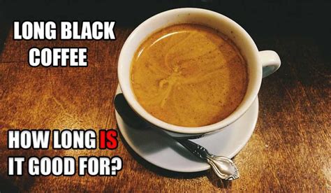 Long Black Coffee - How Long Is It Good For? - Coffee Brat