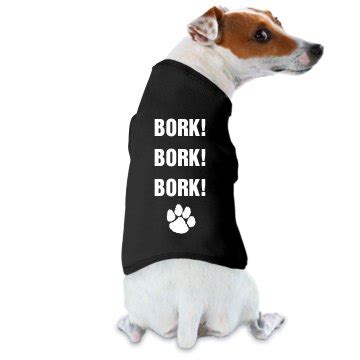 Bork Bork Dog Shirt