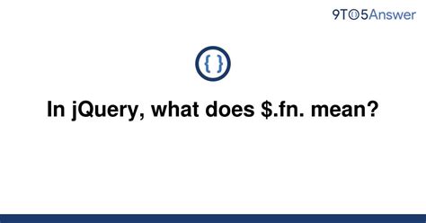 [Solved] In jQuery, what does $.fn. mean? | 9to5Answer