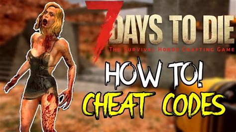 use 7 days to die cheat codes in 1 minute! - How to guide! - YouTube