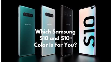 Which Color Samsung Galaxy S10 And S10+ Should You Buy?