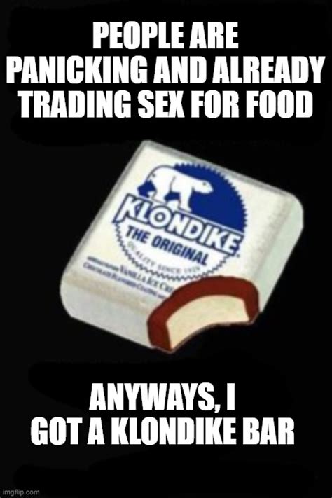 What would you do for a Klondike Bar? : r/meme