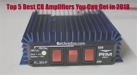 Top 5 Best CB Amplifiers You Can Get in 2018 - Reviewed By Experts