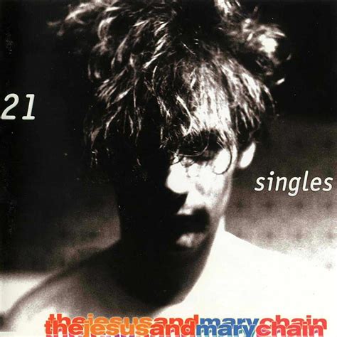 The Jesus & Mary Chain: 21 Singles Vinyl. Norman Records UK