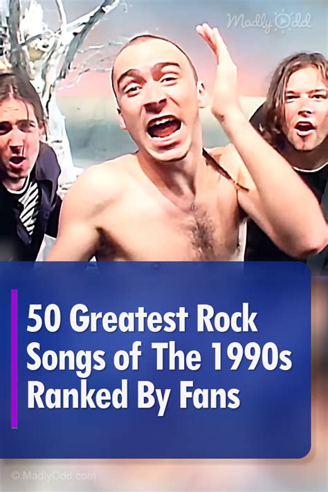 PIN-A 4124 50 Greatest Rock Songs of The 1990s Ranked By Fans – Madly Odd!