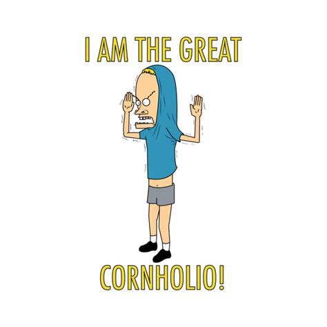 CORNHOLIO - Create - T-Shirt | TeePublic