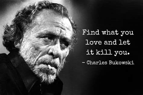 100+ Charles Bukowski Quotes on Life, Death and Everything in Between | THE ROCKLE