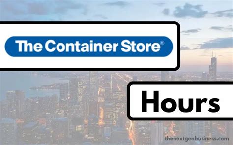 The Container Store Hours: Today, Weekend, and Holiday Schedule - The Next Gen Business