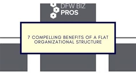 7 Compelling Benefits of a Flat Organizational Structure