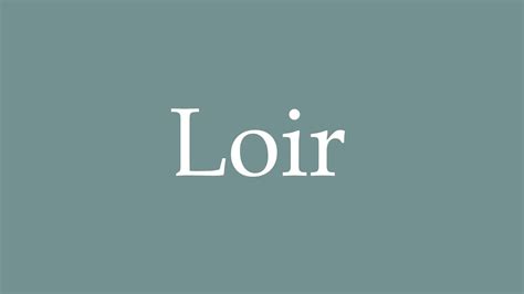 How to Pronounce ''Loir'' (Dormouse) Correctly in French - YouTube