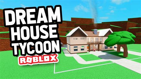 ROBLOX DREAM HOUSE TYCOON - YouTube