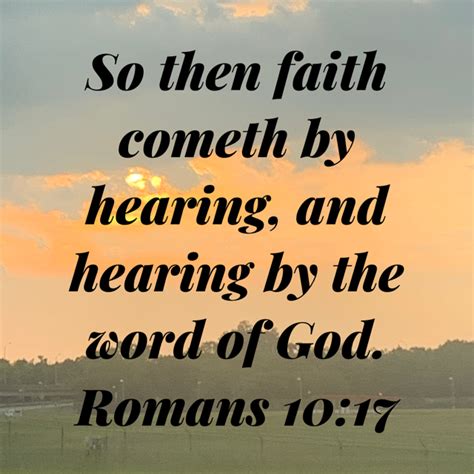 Romans 10 17 so then faith cometh by hearing and hearing by the word of god king james version ...