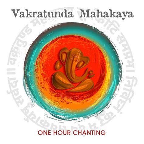 Vakratunda Mahakaya (One Hour Chanting) Songs Download - Free Online Songs @ JioSaavn