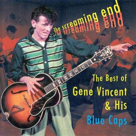 Gene Vincent & His Blue Caps – The Screaming End: The Best Of Gene ...