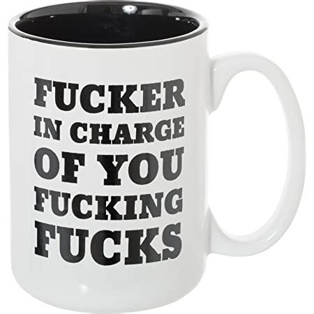 Amazon.com: Funny Boss Mug -"Fucker In Charge Of You Fucking Fucks" - 15 oz Deluxe Large Double ...