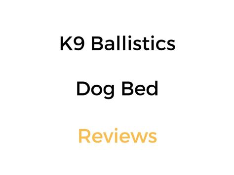 K9 Ballistics Dog Bed Reviews: Original TUFF, Chew Proof Elevated ...