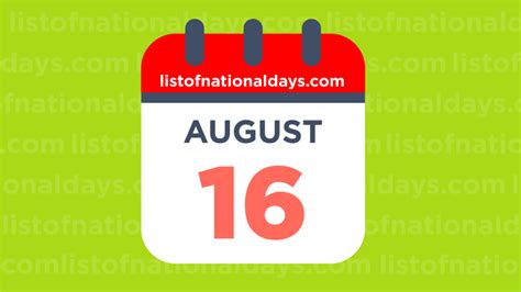 August 16th: National Holidays and Famous Birthdays