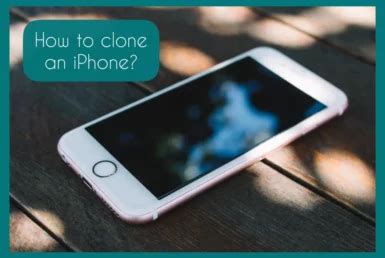 3 Effective Ways to Clone an iPhone Legally