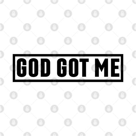 God Got Me - Christian Quote - God Got Me - T-Shirt | TeePublic