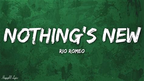 Rio Romeo - Nothing's New (Lyrics) "nothings new nothings new nothings ...