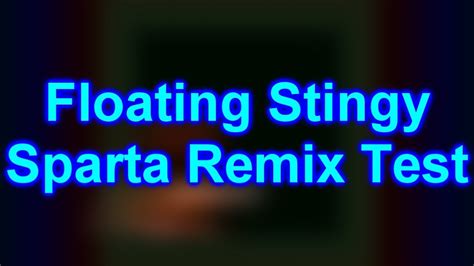 Floating Stingy Sparta Remix Test - YouTube