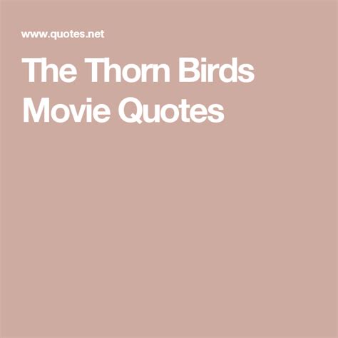 The Thorn Birds Movie Quotes | The thorn birds, The thorn birds movie, Birds quotes