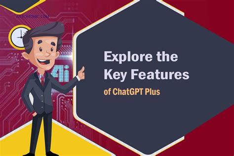 Explore the Key Features of ChatGPT Plus - Aitechtonic