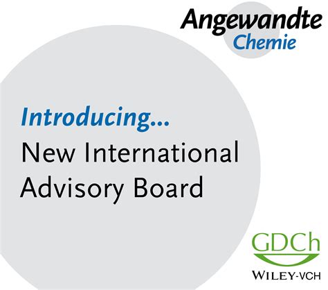 Angewandte Chemie’s Redefined International Advisory Board: Strengthening Connections between ...